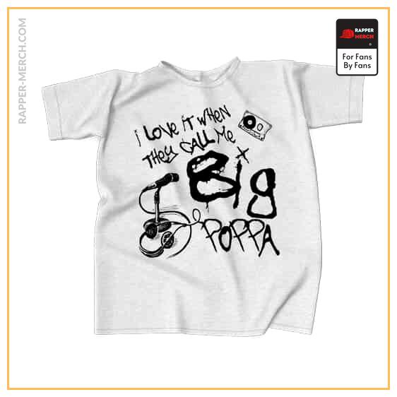 I Love It When They Call Me Big Poppa T-Shirt RP0310