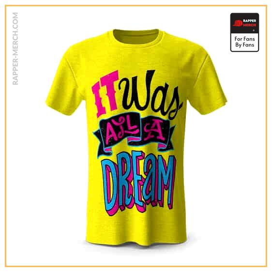It Was All A Dream Typography Yellow T-Shirt RP0310