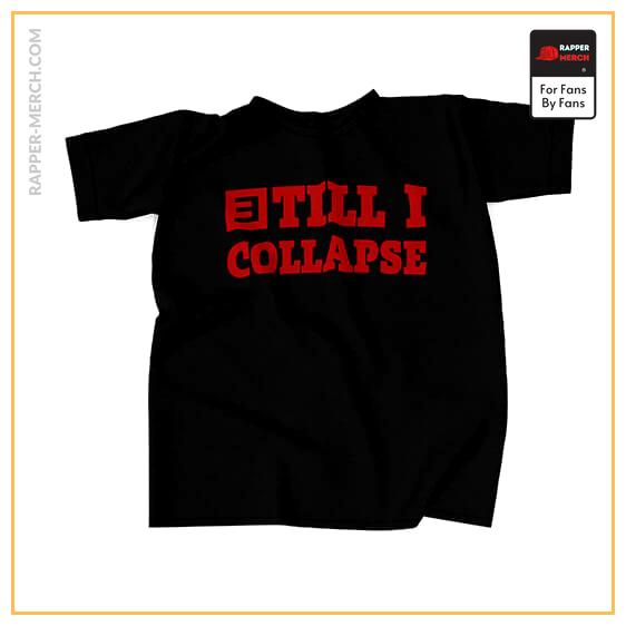 Till I Collapse Eminem Song Typography Shirt RM0310