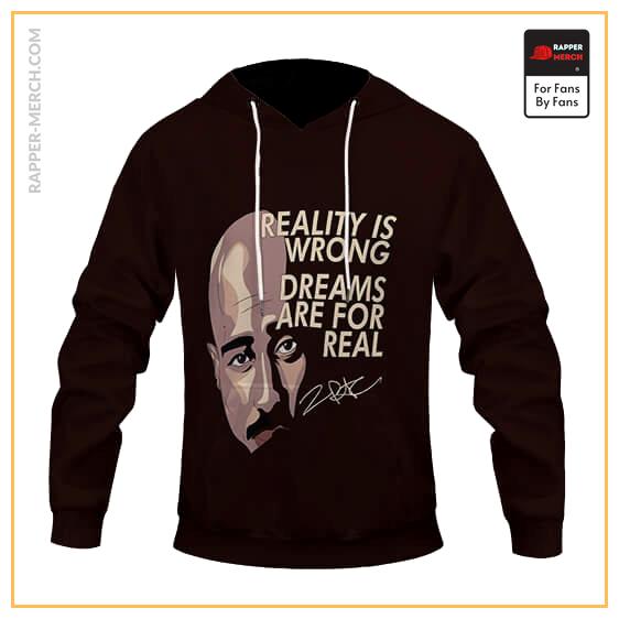 Tupac Shakur Reality Is Wrong Quote Artwork Dope Hoodie RM0310