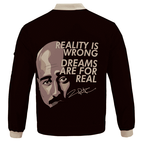 Tupac Shakur Reality Is Wrong Quote Dope Bomber Jacket RM0310